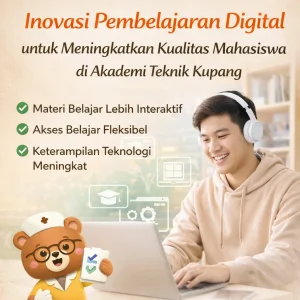 Inovasi Pembelajaran Digital untuk Meningkatkan Kualitas Mahasiswa di Akademi Teknik Kupang