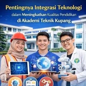 Pentingnya Integrasi Teknologi dalam Meningkatkan Kualitas Pendidikan di Akademi Teknik Kupang